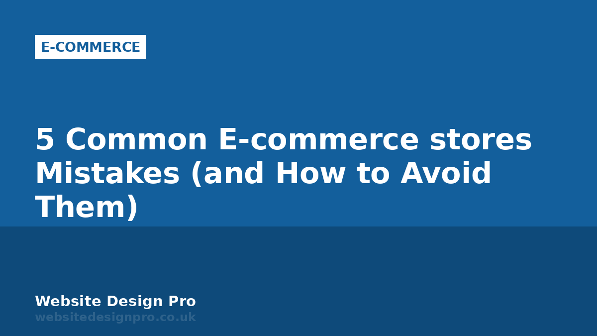 5 Common E-commerce stores Mistakes (and How to Avoid Them)
