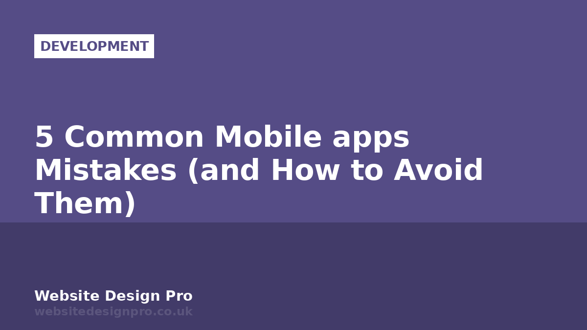 5 Common Mobile apps Mistakes (and How to Avoid Them)
