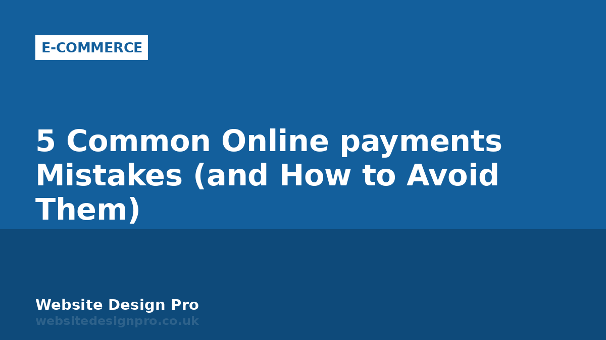 5 Common Online payments Mistakes (and How to Avoid Them)