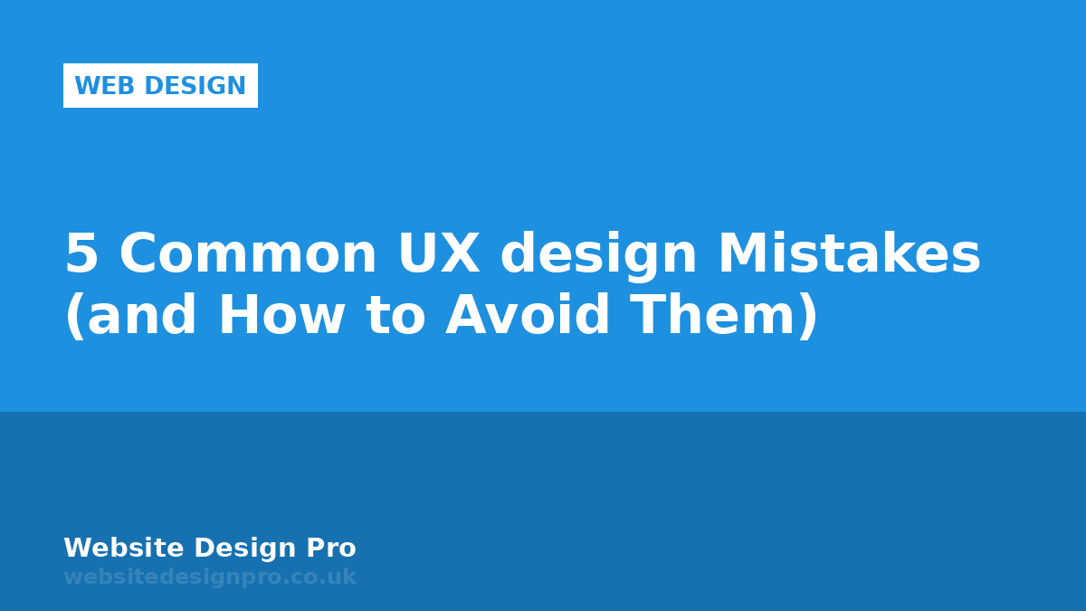 5 Common UX design Mistakes (and How to Avoid Them)