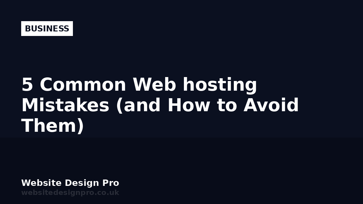 5 Common Web hosting Mistakes (and How to Avoid Them)