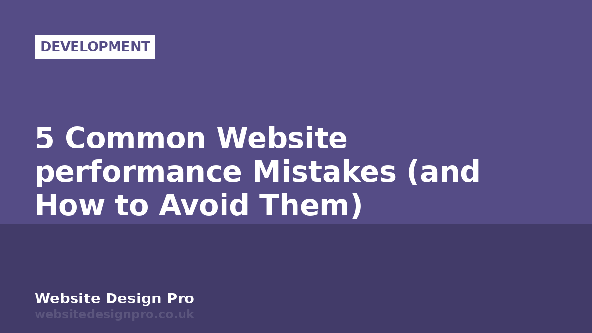 5 Common Website performance Mistakes (and How to Avoid Them)
