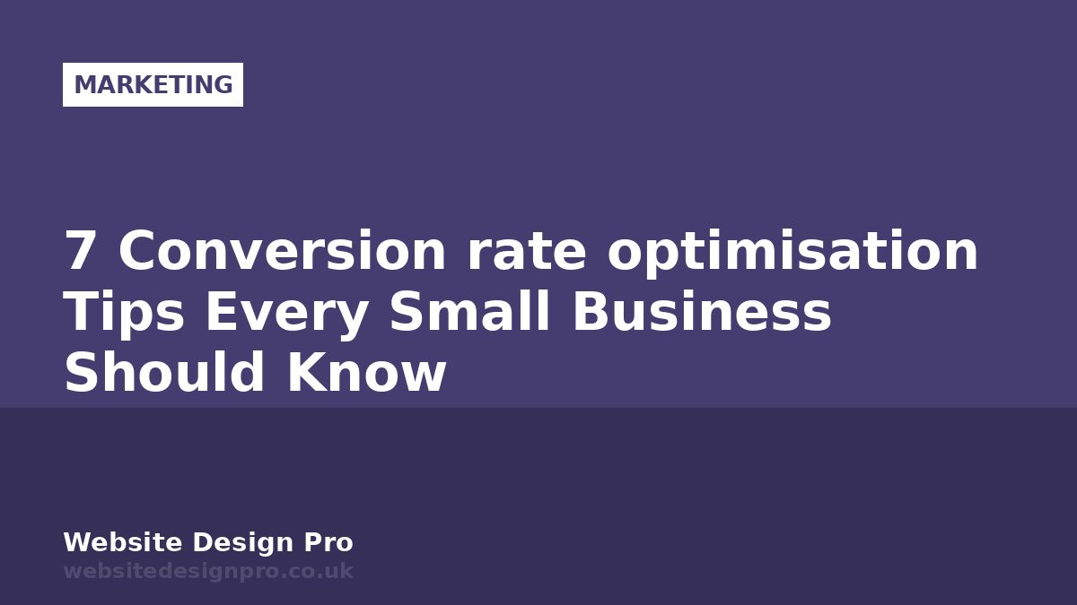 7 Conversion rate optimisation Tips Every Small Business Should Know