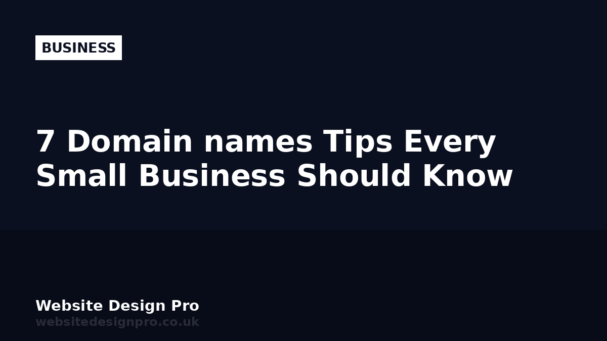 7 Domain names Tips Every Small Business Should Know