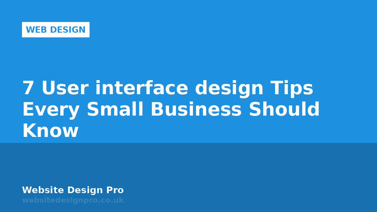 7 User interface design Tips Every Small Business Should Know