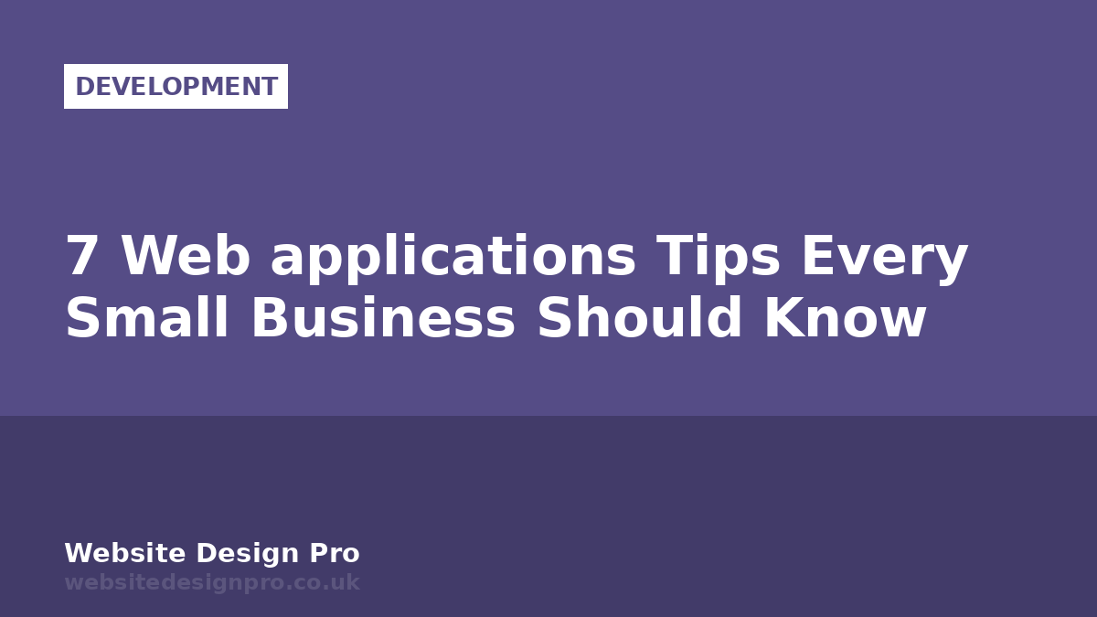 7 Web applications Tips Every Small Business Should Know