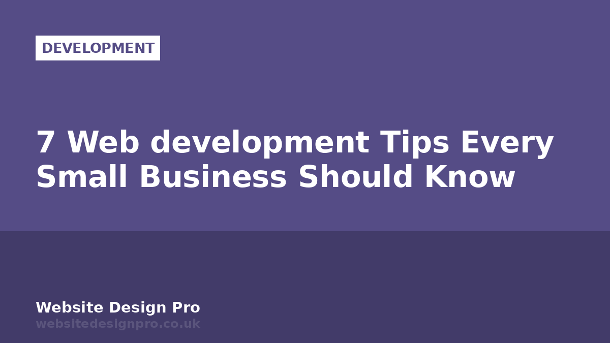 7 Web development Tips Every Small Business Should Know