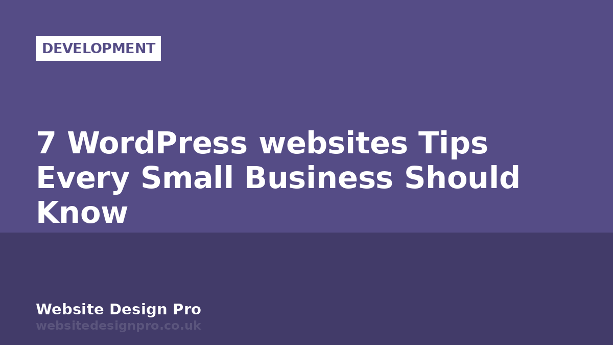 7 WordPress websites Tips Every Small Business Should Know