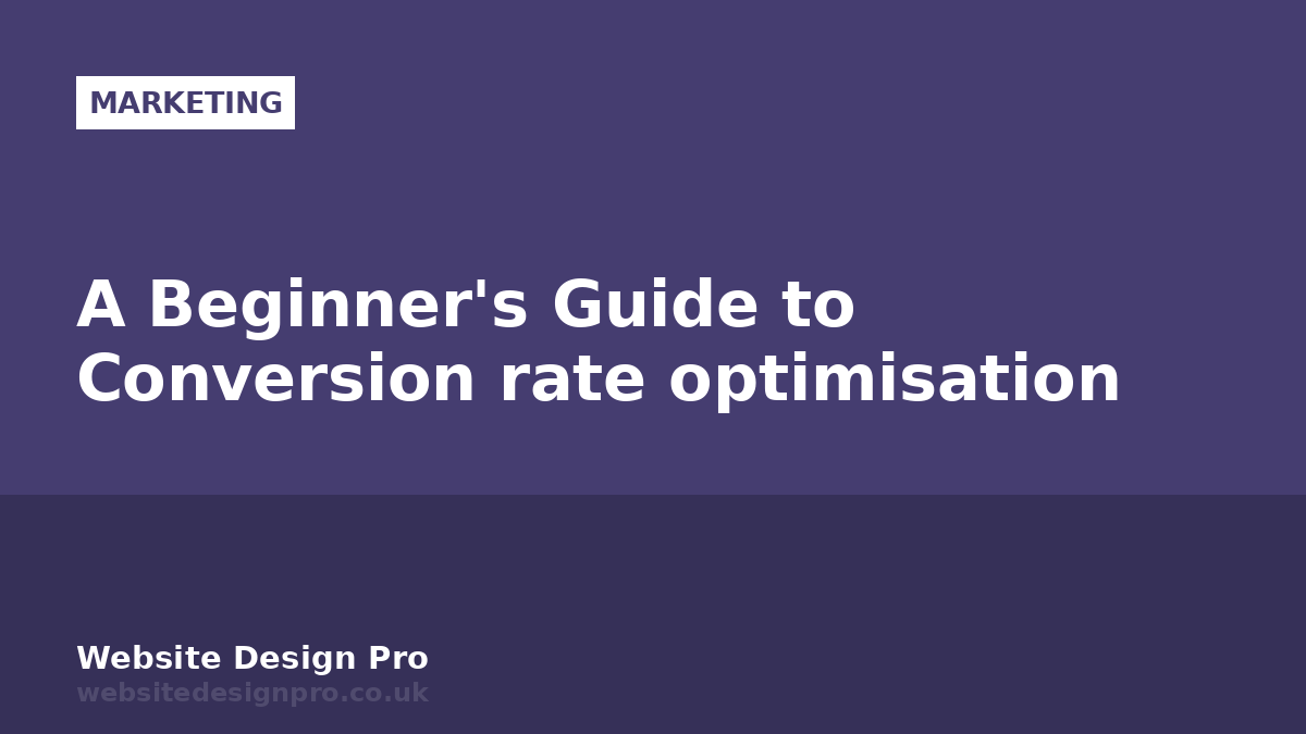A Beginner's Guide to Conversion rate optimisation