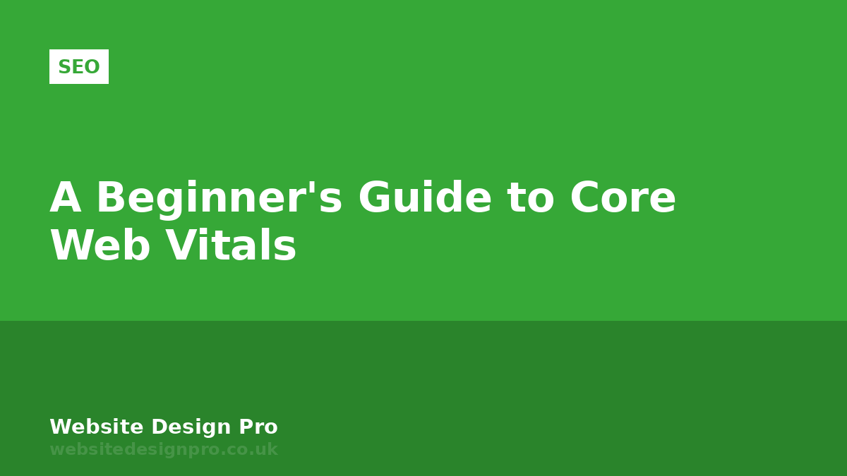 A Beginner's Guide to Core Web Vitals