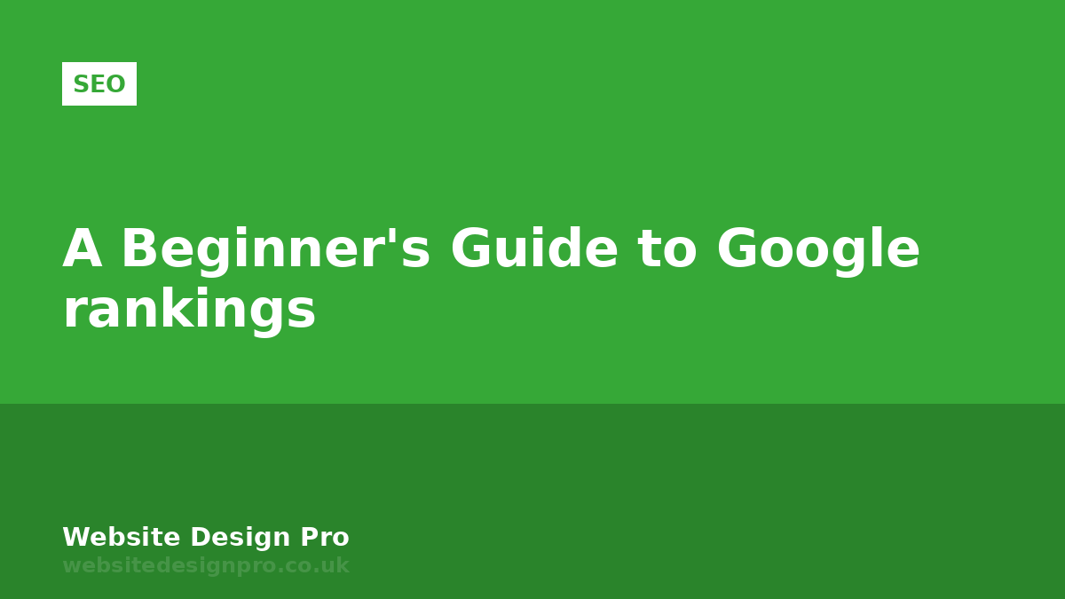 A Beginner's Guide to Google rankings