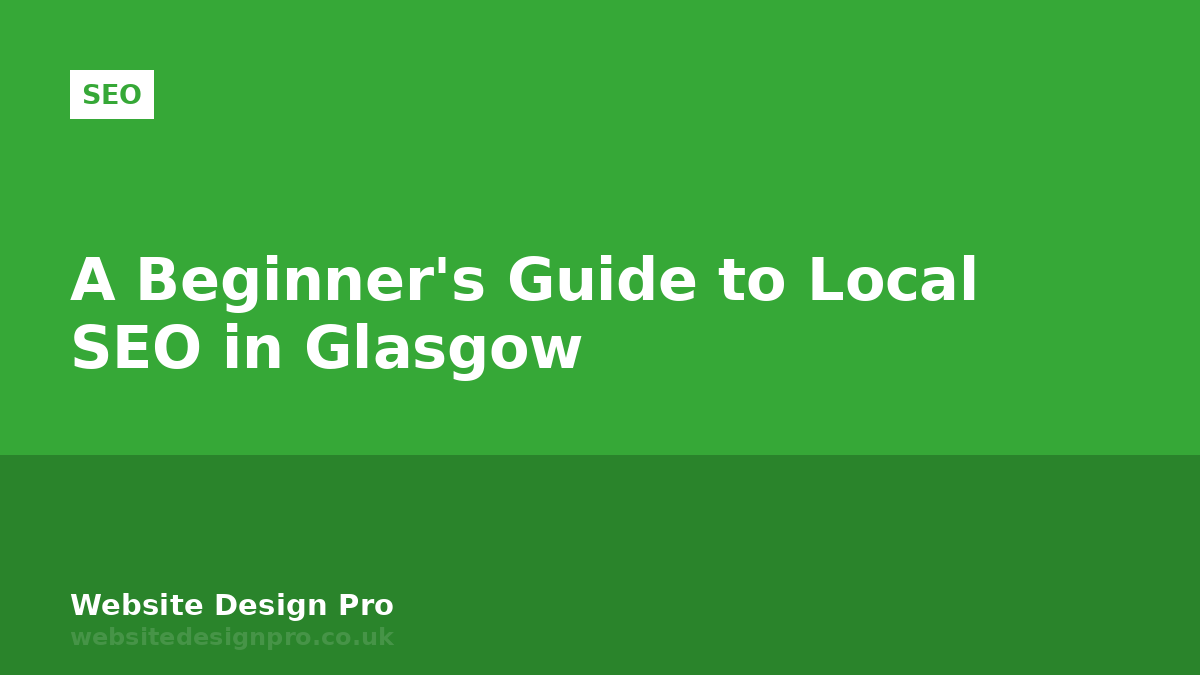 A Beginner's Guide to Local SEO in Glasgow