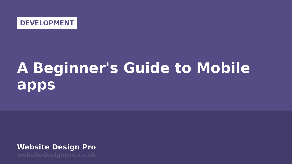 A Beginner's Guide to Mobile apps