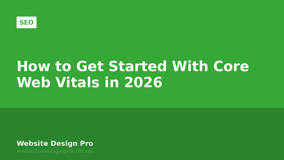 How to Get Started With Core Web Vitals in 2026