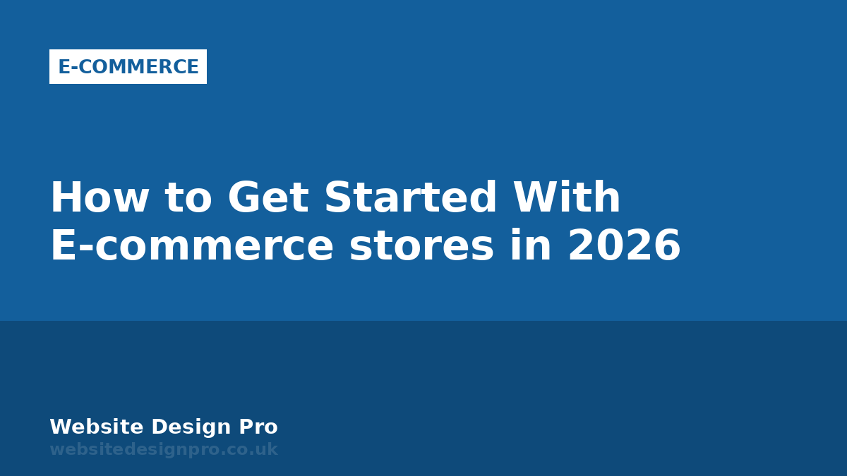How to Get Started With E-commerce stores in 2026