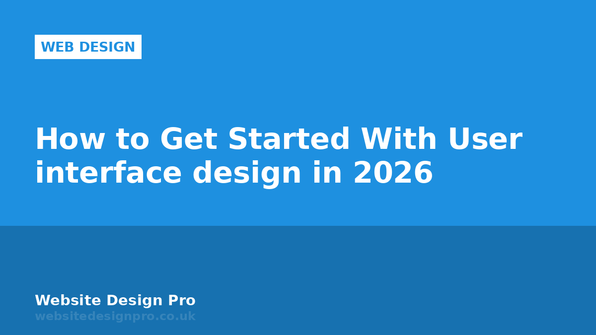 How to Get Started With User interface design in 2026