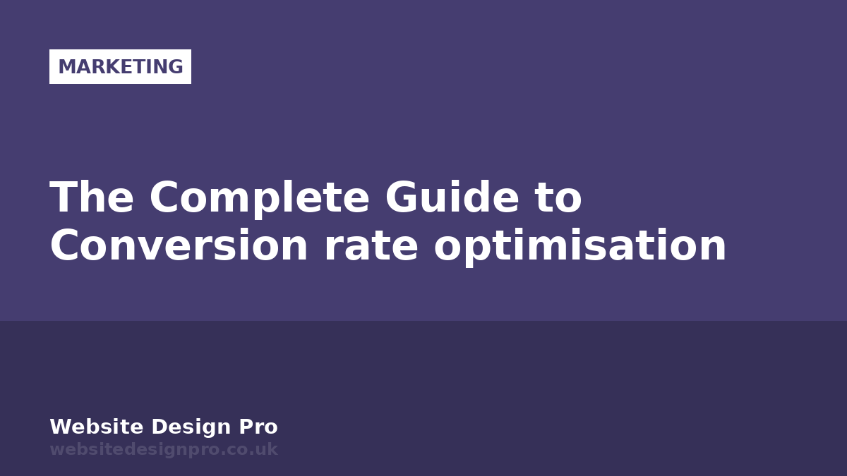 The Complete Guide to Conversion rate optimisation