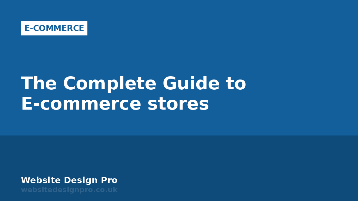 The Complete Guide to E-commerce stores