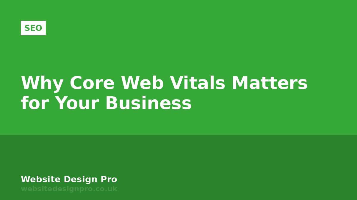 Why Core Web Vitals Matters for Your Business
