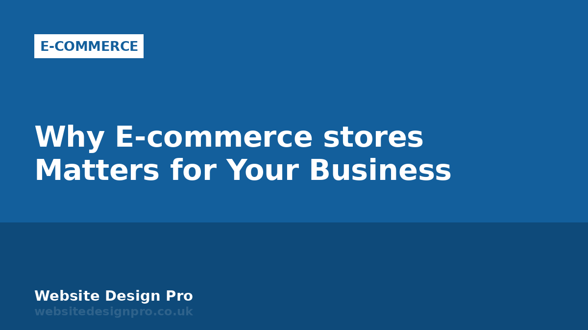 Why E-commerce stores Matters for Your Business