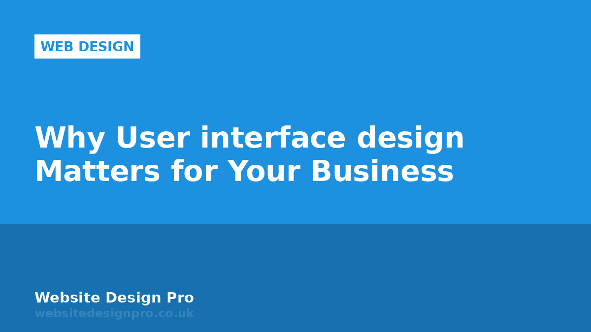 Why User interface design Matters for Your Business