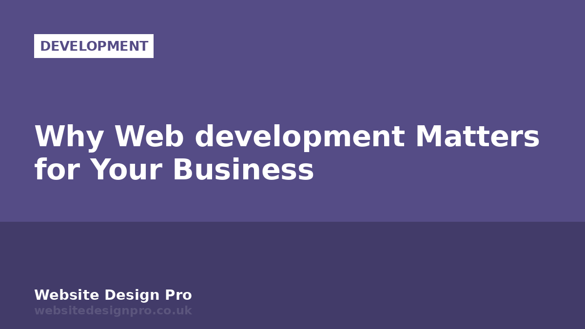 Why Web development Matters for Your Business
