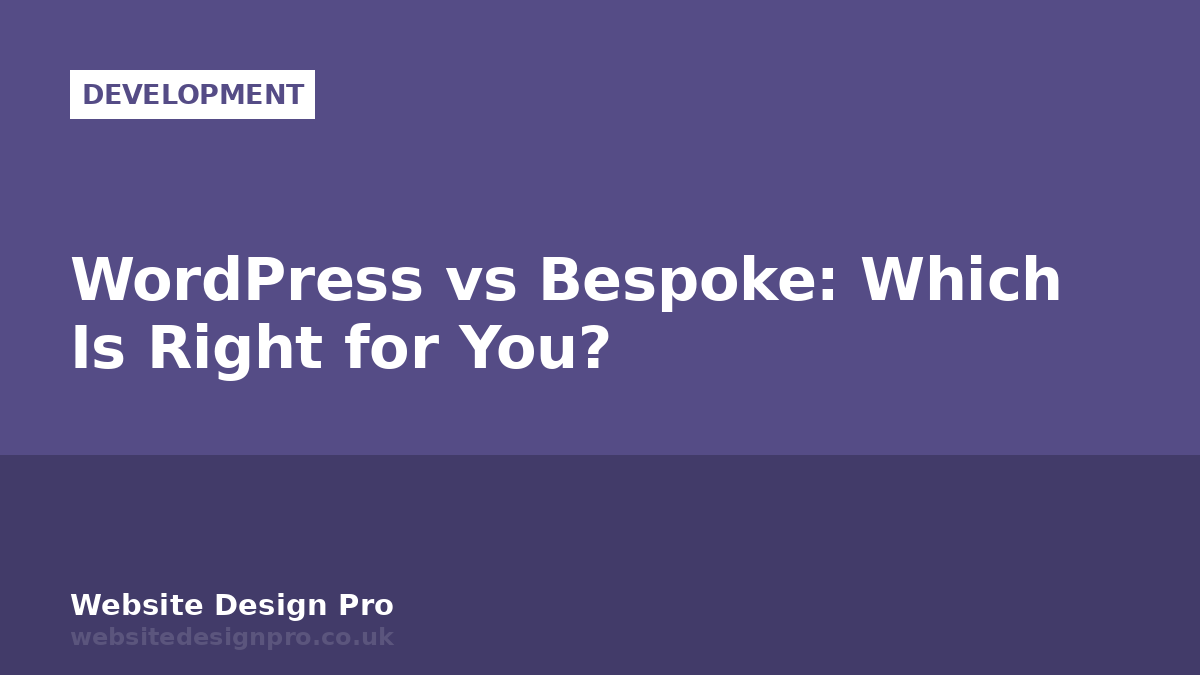 WordPress vs Bespoke: Which Is Right for You?